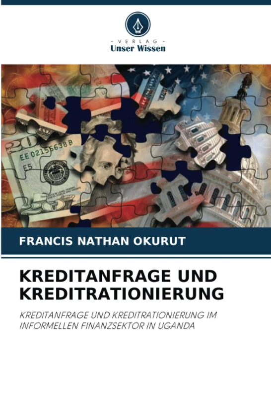 KREDITANFRAGE UND KREDITRATIONIERUNG: KREDITANFRAGE UND KREDITRATIONIERUNG IM INFORMELLEN FINANZSEKTOR IN UGANDA