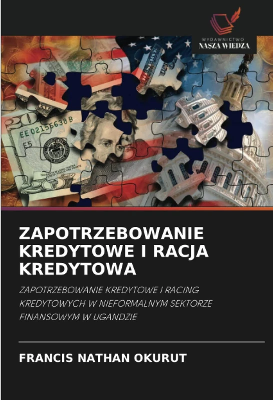 ZAPOTRZEBOWANIE KREDYTOWE I RACJA KREDYTOWA: ZAPOTRZEBOWANIE KREDYTOWE I RACING KREDYTOWYCH W NIEFORMALNYM SEKTORZE FINANSOWYM W UGANDZIE