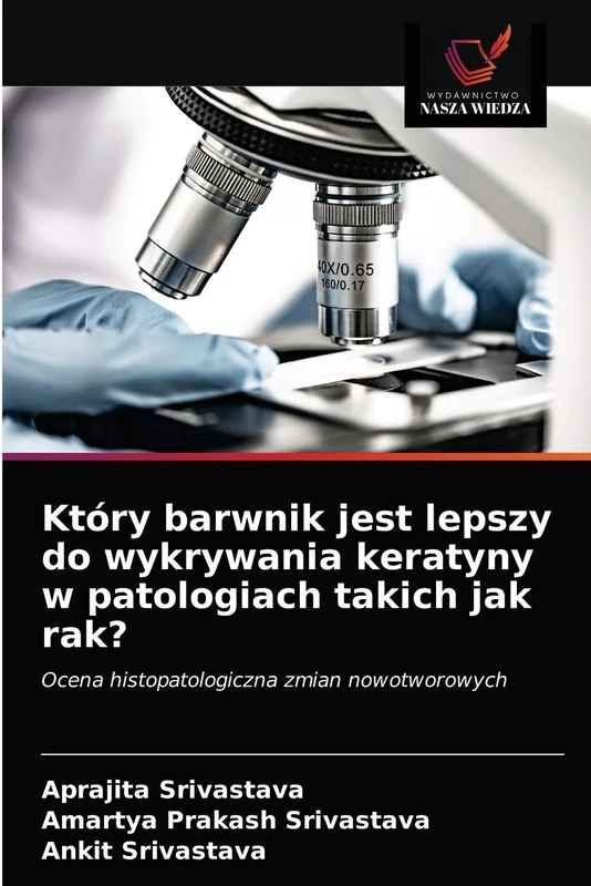 Który barwnik jest lepszy do wykrywania keratyny w patologiach takich jak rak?: Ocena histopatologiczna zmian nowotworowych