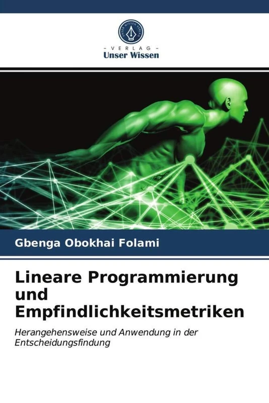 Lineare Programmierung und Empfindlichkeitsmetriken: Herangehensweise und Anwendung in der Entscheidungsfindung