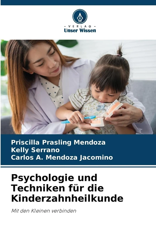 Psychologie und Techniken für die Kinderzahnheilkunde: Mit den Kleinen verbinden