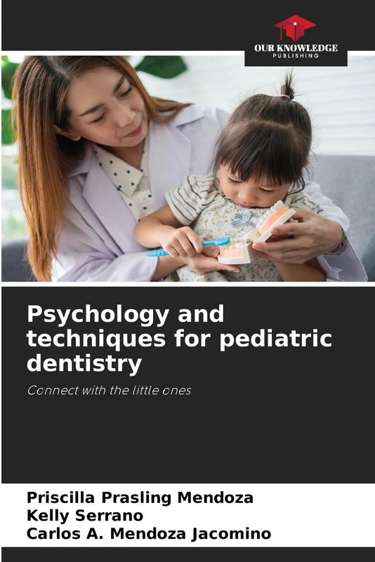 Psychology and techniques for pediatric dentistry: Connect with the little ones