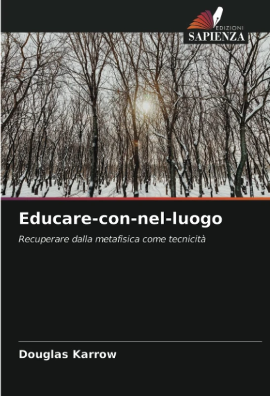 Educare-con-nel-luogo: Recuperare dalla metafisica come tecnicità