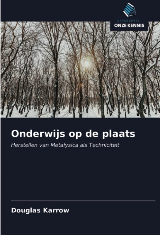 Onderwijs op de plaats: Herstellen van Metafysica als Techniciteit