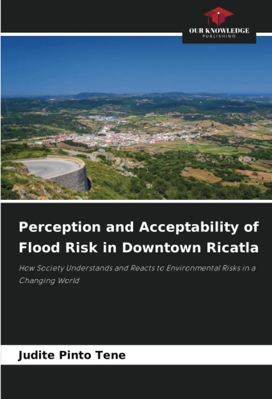 Perception and Acceptability of Flood Risk in Downtown Ricatla: How Society Understands and Reacts to Environmental Risks in a Changing World