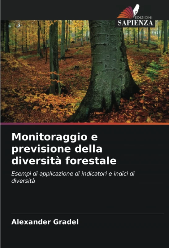 Monitoraggio e previsione della diversità forestale: Esempi di applicazione di indicatori e indici di diversità
