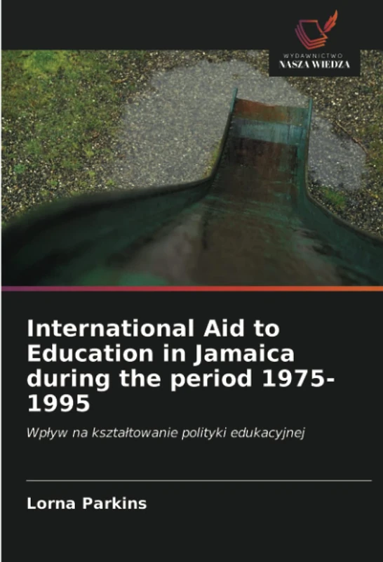 International Aid to Education in Jamaica during the period 1975-1995: Wpływ na kształtowanie polityki edukacyjnej: Wp¿yw na kszta¿towanie polityki edukacyjnej