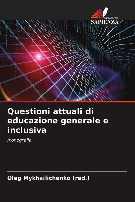 Questioni attuali di educazione generale e inclusiva: monografia