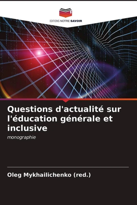 Questions d'actualité sur l'éducation générale et inclusive: monographie