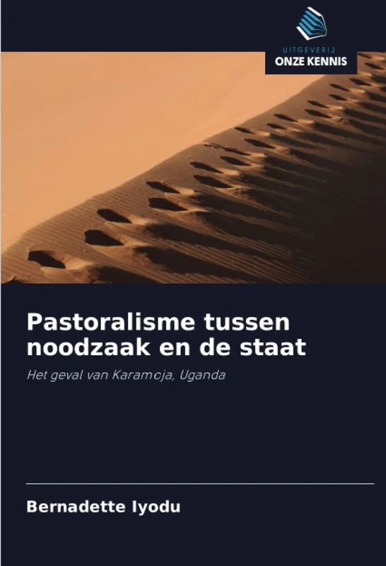 Pastoralisme tussen noodzaak en de staat: Het geval van Karamoja, Uganda