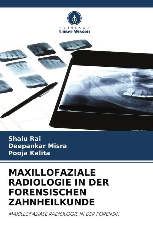 MAXILLOFAZIALE RADIOLOGIE IN DER FORENSISCHEN ZAHNHEILKUNDE: MAXILLOFAZIALE RADIOLOGIE IN DER FORENSIK