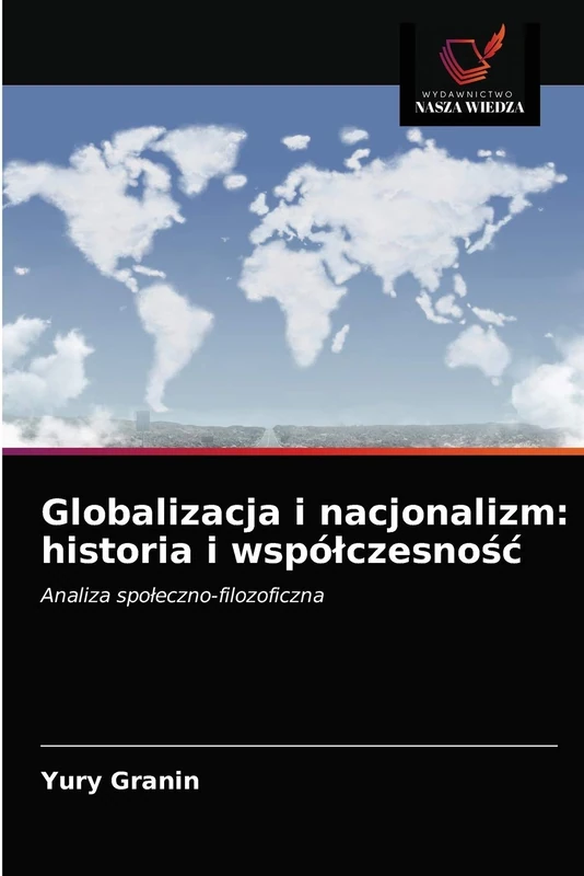 Globalizacja i nacjonalizm: historia i współczesność: Analiza społeczno-filozoficzna