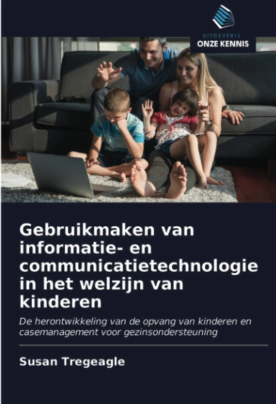 Gebruikmaken van informatie- en communicatietechnologie in het welzijn van kinderen: De herontwikkeling van de opvang van kinderen en casemanagement voor gezinsondersteuning