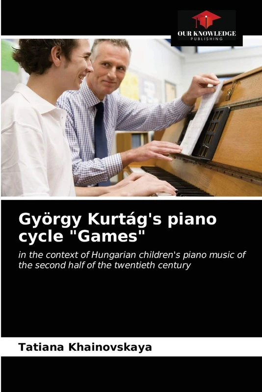 György Kurtág's piano cycle "Games": in the context of Hungarian children's piano music of the second half of the twentieth century - Image 1