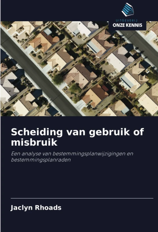 Scheiding van gebruik of misbruik: Een analyse van bestemmingsplanwijzigingen en bestemmingsplanraden