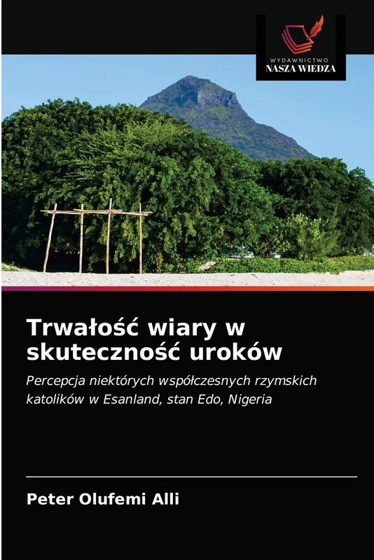 Trwałość wiary w skuteczność uroków: Percepcja niektórych współczesnych rzymskich katolików w Esanland, stan Edo, Nigeria