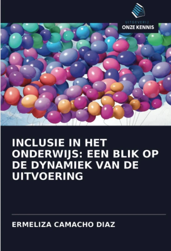 INCLUSIE IN HET ONDERWIJS: EEN BLIK OP DE DYNAMIEK VAN DE UITVOERING
