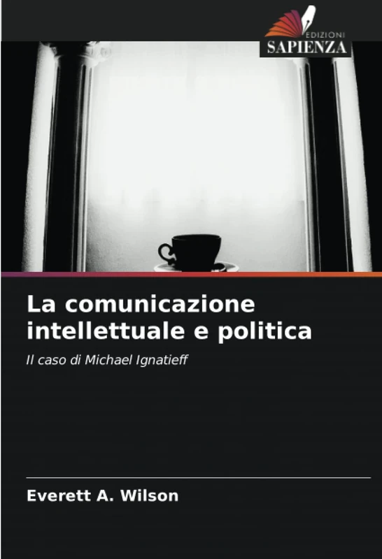 La comunicazione intellettuale e politica: Il caso di Michael Ignatieff