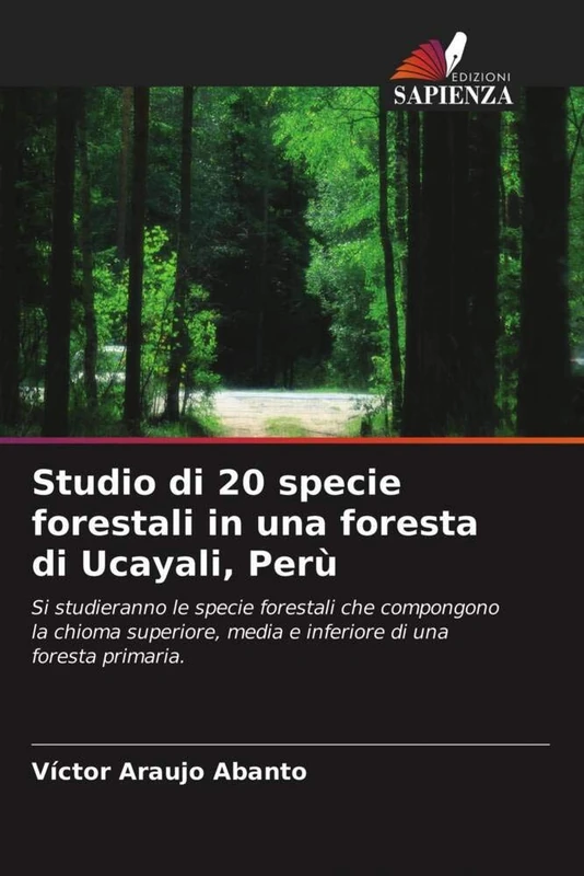 Studio di 20 specie forestali in una foresta di Ucayali, Perù: Si studieranno le specie forestali che compongono la chioma superiore, media e inferiore di una foresta primaria.