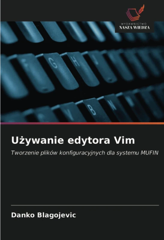 Używanie edytora Vim: Tworzenie plików konfiguracyjnych dla systemu MUFIN