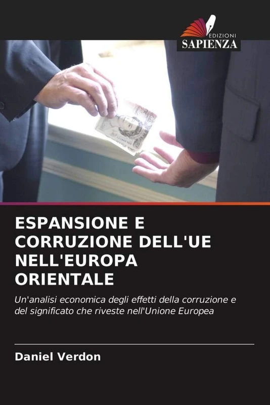ESPANSIONE E CORRUZIONE DELL'UE NELL'EUROPA ORIENTALE: Un'analisi economica degli effetti della corruzione e del significato che riveste nell'Unione Europea - Image 1