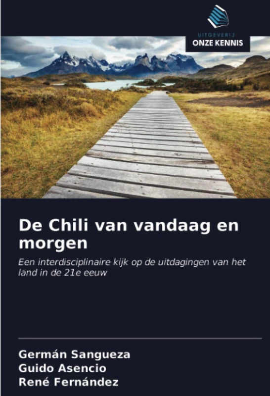 De Chili van vandaag en morgen: Een interdisciplinaire kijk op de uitdagingen van het land in de 21e eeuw