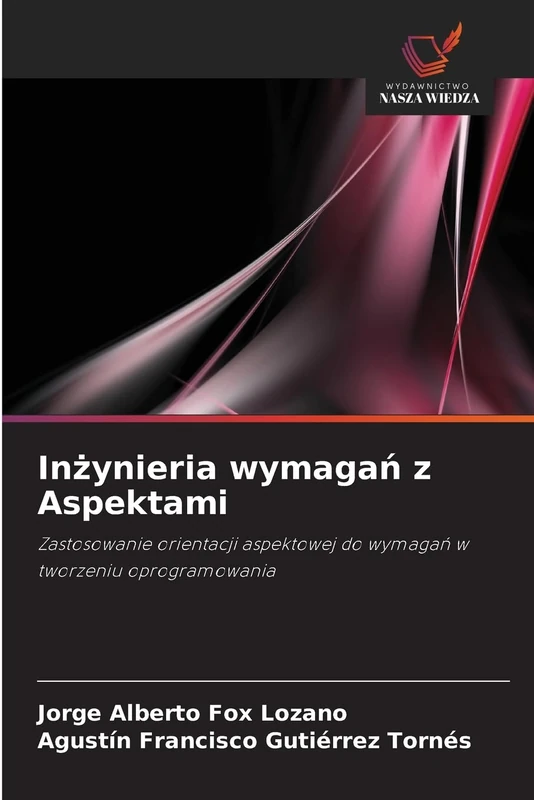 Inżynieria wymagań z Aspektami: Zastosowanie orientacji aspektowej do wymagań w tworzeniu oprogramowania