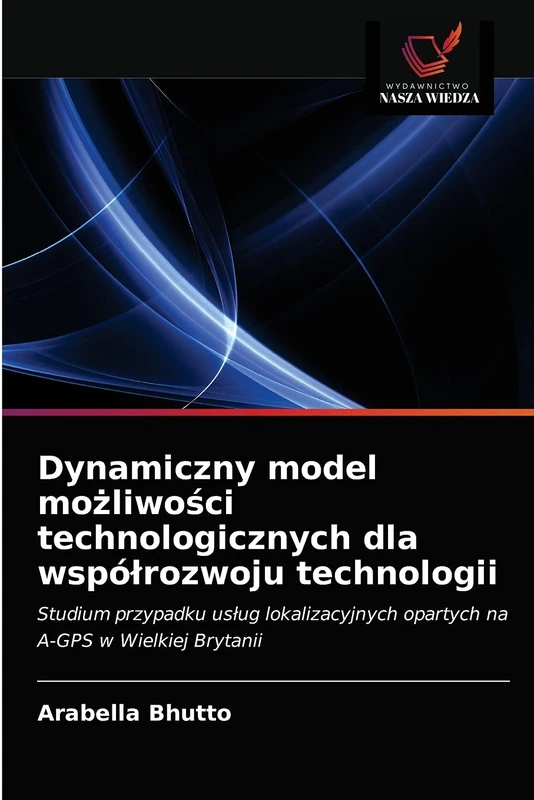Dynamiczny model możliwości technologicznych dla współrozwoju technologii: Studium przypadku usług lokalizacyjnych opartych na A-GPS w Wielkiej Brytanii