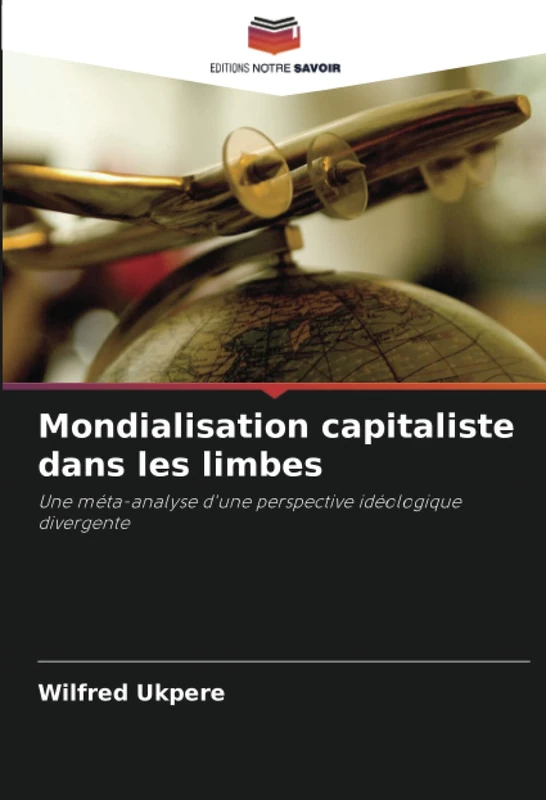 Mondialisation capitaliste dans les limbes: Une méta-analyse d'une perspective idéologique divergente