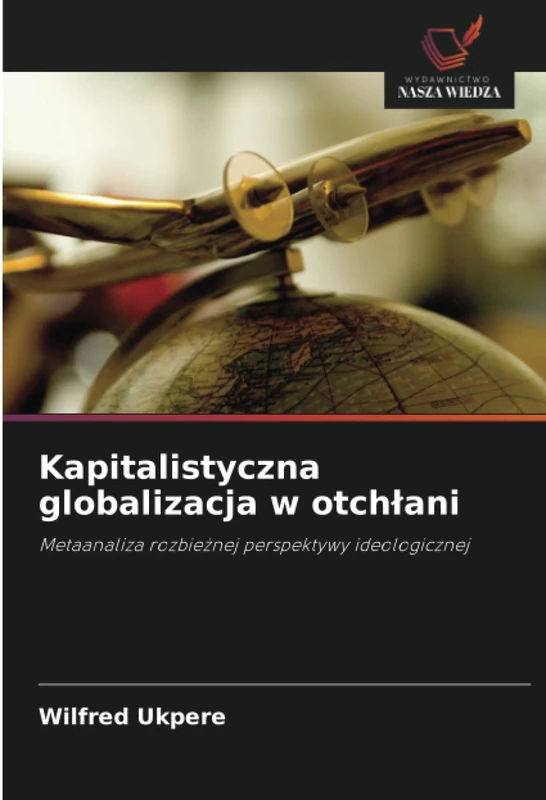 Kapitalistyczna globalizacja w otchłani: Metaanaliza rozbieżnej perspektywy ideologicznej