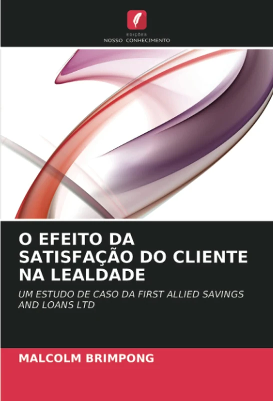 O EFEITO DA SATISFAÇÃO DO CLIENTE NA LEALDADE: UM ESTUDO DE CASO DA FIRST ALLIED SAVINGS AND LOANS LTD - Image 1