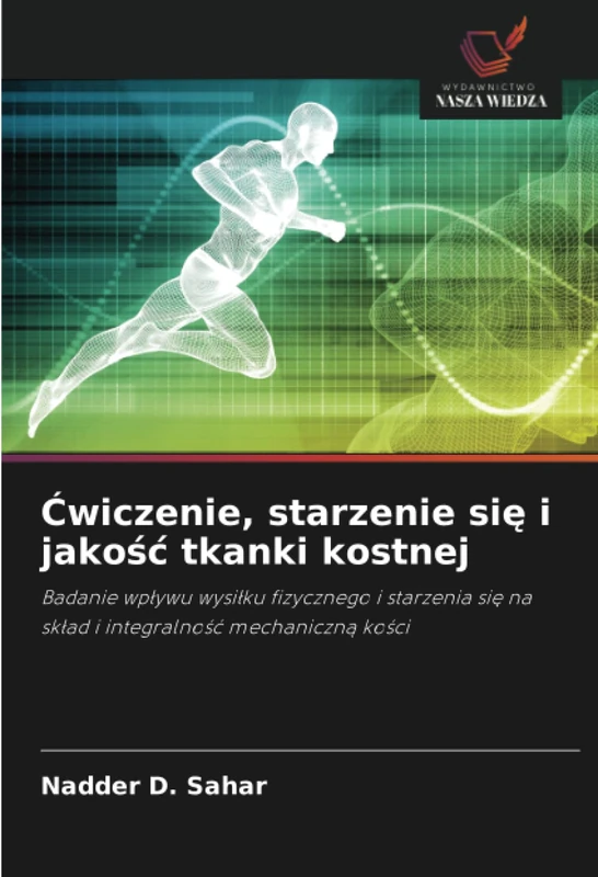 Ćwiczenie, starzenie się i jakość tkanki kostnej: Badanie wpływu wysiłku fizycznego i starzenia się na skład i integralność mechaniczną kości