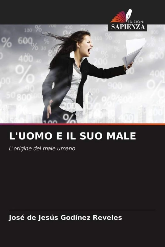 L'UOMO E IL SUO MALE: L'origine del male umano