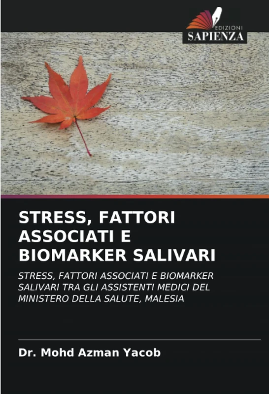 STRESS, FATTORI ASSOCIATI E BIOMARKER SALIVARI: STRESS, FATTORI ASSOCIATI E BIOMARKER SALIVARI TRA GLI ASSISTENTI MEDICI DEL MINISTERO DELLA SALUTE, MALESIA