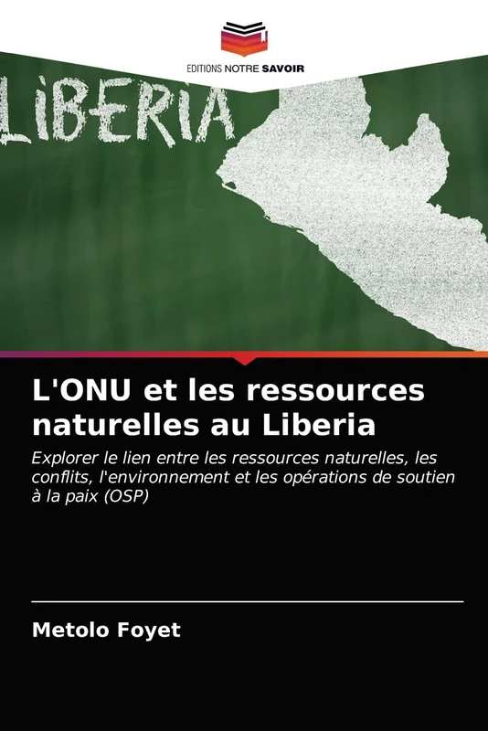 L'ONU et les ressources naturelles au Liberia: Explorer le lien entre les ressources naturelles, les conflits, l'environnement et les opérations de soutien à la paix (OSP)