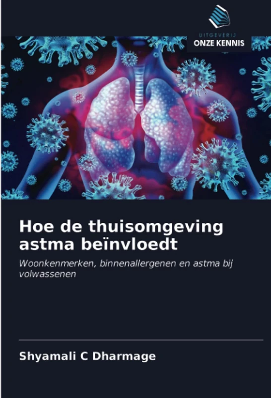 Hoe de thuisomgeving astma beïnvloedt: Woonkenmerken, binnenallergenen en astma bij volwassenen