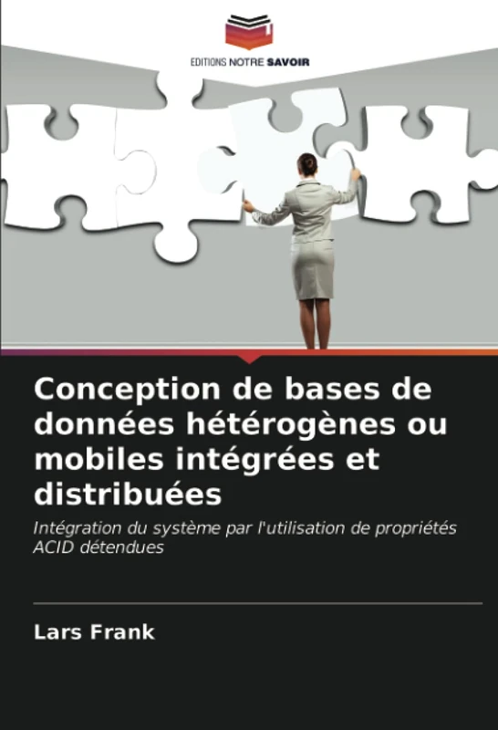 Conception de bases de données hétérogènes ou mobiles intégrées et distribuées: Intégration du système par l'utilisation de propriétés ACID détendues - Image 1
