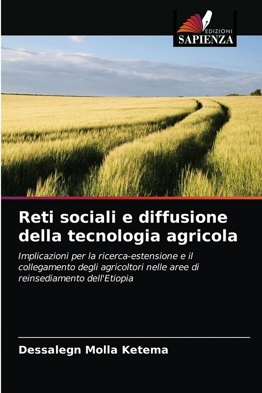 Reti sociali e diffusione della tecnologia agricola: Implicazioni per la ricerca-estensione e il collegamento degli agricoltori nelle aree di reinsediamento dell'Etiopia