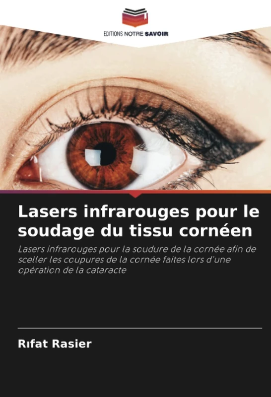 Lasers infrarouges pour le soudage du tissu cornéen: Lasers infrarouges pour la soudure de la cornée afin de sceller les coupures de la cornée faites lors d'une opération de la cataracte - Image 1
