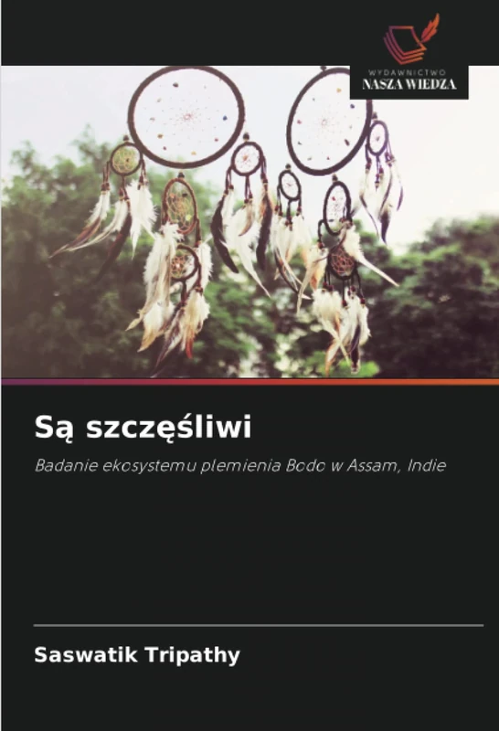 Są szczęśliwi: Badanie ekosystemu plemienia Bodo w Assam, Indie