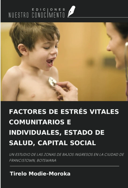 FACTORES DE ESTRÉS VITALES COMUNITARIOS E INDIVIDUALES, ESTADO DE SALUD, CAPITAL SOCIAL: UN ESTUDIO DE LAS ZONAS DE BAJOS INGRESOS EN LA CIUDAD DE FRANCISTOWN, BOTSWANA - Image 1