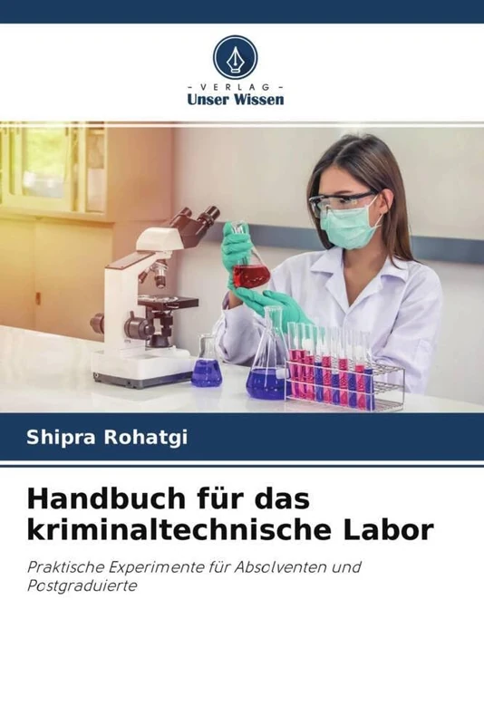 Handbuch für das kriminaltechnische Labor: Praktische Experimente für Absolventen und Postgraduierte