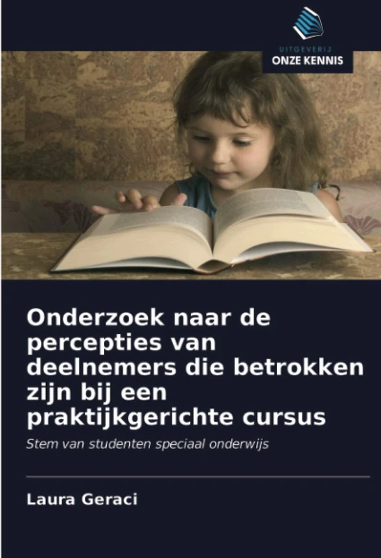 Onderzoek naar de percepties van deelnemers die betrokken zijn bij een praktijkgerichte cursus: Stem van studenten speciaal onderwijs