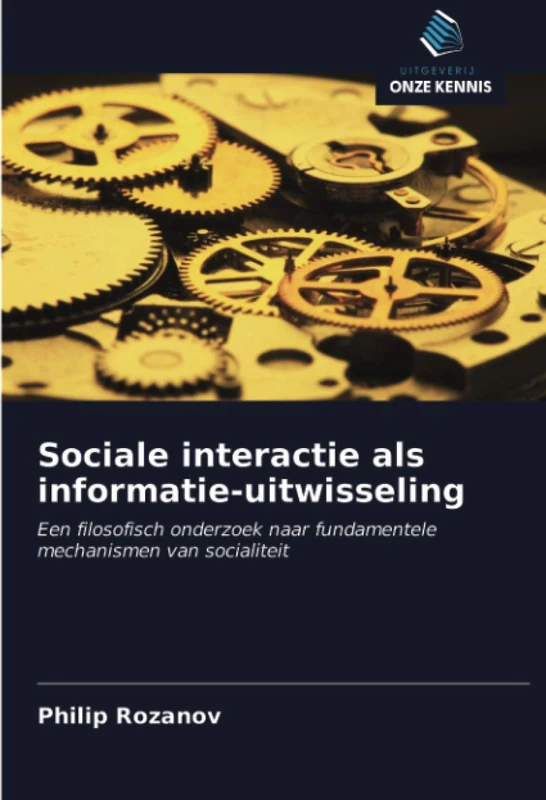 Sociale interactie als informatie-uitwisseling: Een filosofisch onderzoek naar fundamentele mechanismen van socialiteit