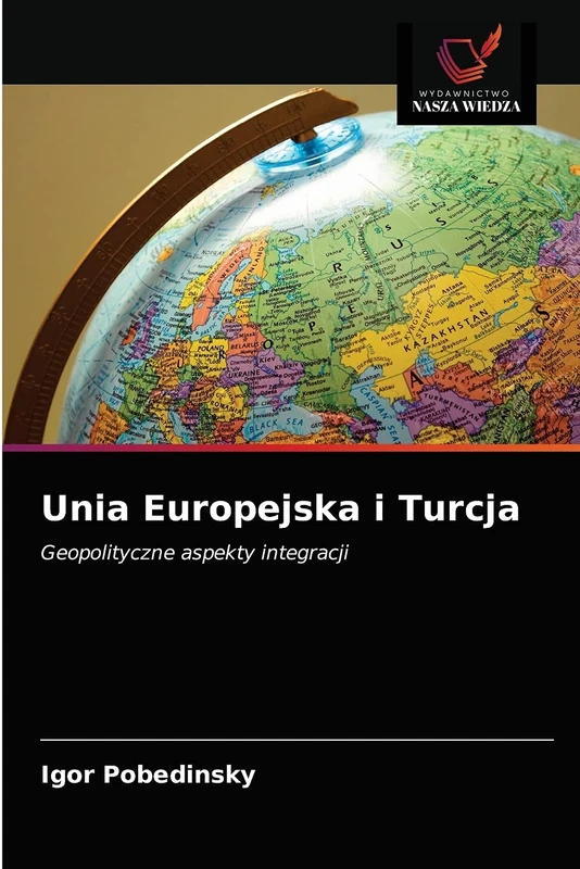 Unia Europejska i Turcja: Geopolityczne aspekty integracji
