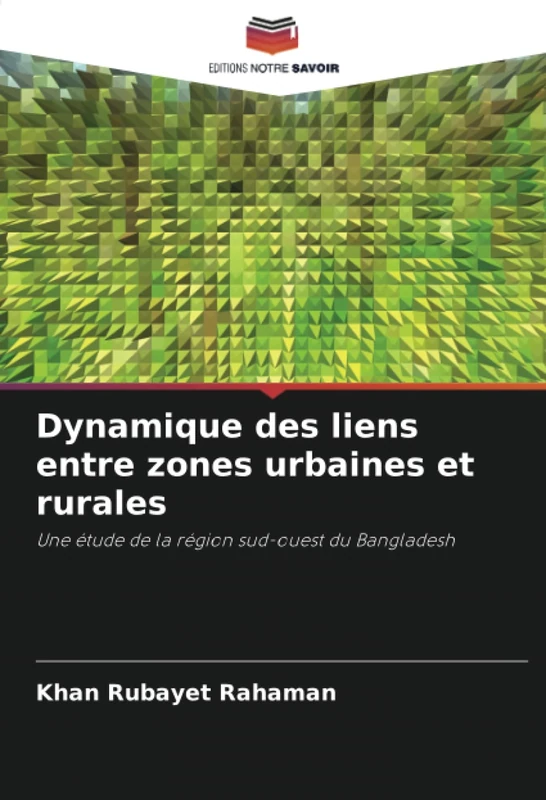 Dynamique des liens entre zones urbaines et rurales: Une étude de la région sud-ouest du Bangladesh