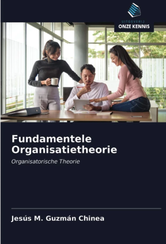 Fundamentele Organisatietheorie: Organisatorische Theorie