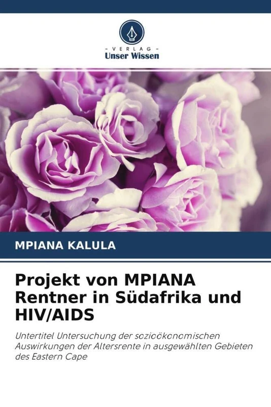 Projekt von MPIANA Rentner in Südafrika und HIV/AIDS: Untertitel Untersuchung der sozioökonomischen Auswirkungen der Altersrente in ausgewählten Gebieten des Eastern Cape - Image 1