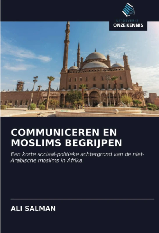 COMMUNICEREN EN MOSLIMS BEGRIJPEN: Een korte sociaal-politieke achtergrond van de niet-Arabische moslims in Afrika