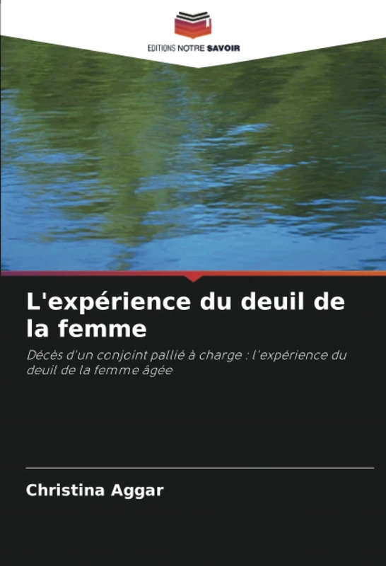 L'expérience du deuil de la femme: Décès d'un conjoint pallié à charge : l'expérience du deuil de la femme âgée